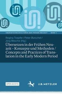 Übersetzen in der Frühen Neuzeit - Konzepte und Methoden / Concepts and Practices of Translation in the Early Modern Period