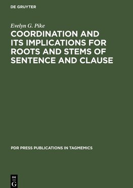 Coordination and Its Implications for Roots and Stems of Sentence and Clause