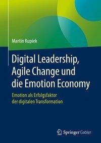 Digital Leadership, Agile Change und die Emotion Economy