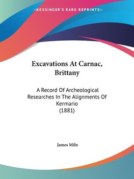 Excavations At Carnac, Brittany