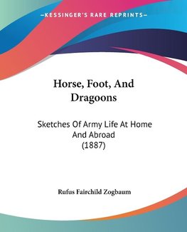 Horse, Foot, And Dragoons