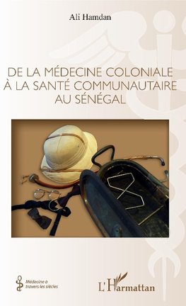 De la médecine coloniale à la santé communautaire au Sénégal