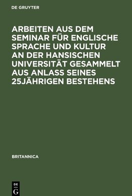 Arbeiten aus dem Seminar für englische Sprache und Kultur an der Hansischen Universität gesammelt aus Anlaß seines 25jährigen Bestehens