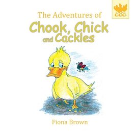 The Adventures of Chook Chick and Cackles