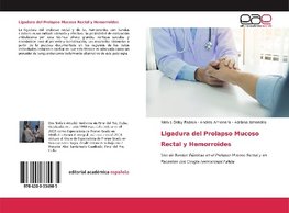 Ligadura del Prolapso Mucoso Rectal y Hemorroides