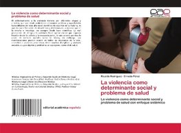 La violencia como determinante social y problema de salud