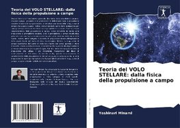 Teoria del VOLO STELLARE: dalla fisica della propulsione a campo