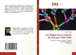 Les Belges face à l'avenir de l'Europe 1939-1945