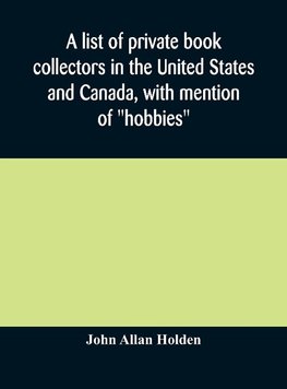 A list of private book collectors in the United States and Canada, with mention of "hobbies"