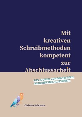 Mit kreativen Schreibmethoden kompetent zur Abschlussarbeit