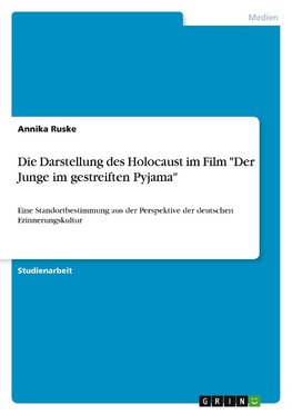 Die Darstellung des Holocaust im Film "Der Junge im gestreiften Pyjama"