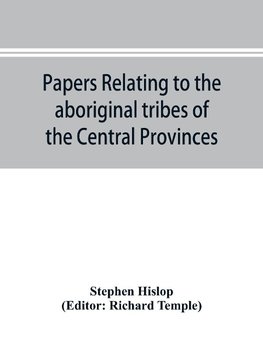 Papers relating to the aboriginal tribes of the Central Provinces