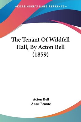 The Tenant Of Wildfell Hall, By Acton Bell (1859)