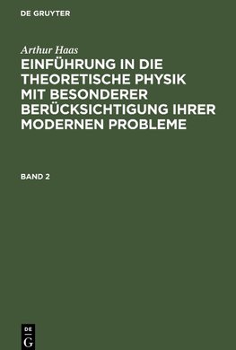 Einführung in die theoretische Physik mit besonderer Berücksichtigung ihrer modernen Probleme, Band 2, Einführung in die theoretische Physik mit besonderer Berücksichtigung ihrer modernen Probleme Band 2