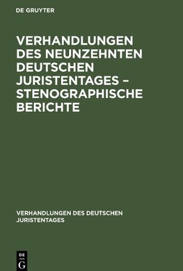 Verhandlungen des Neunzehnten deutschen Juristentages - Stenographische Berichte