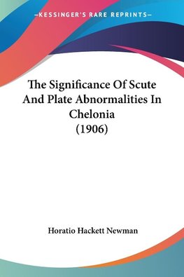 The Significance Of Scute And Plate Abnormalities In Chelonia (1906)