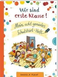 Wir sind erste Klasse! Mein echt geniales Schulstart-Heft