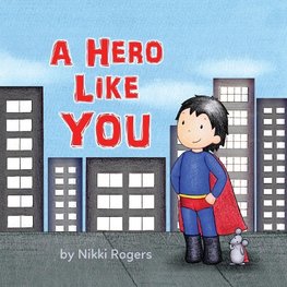 A Hero Like You