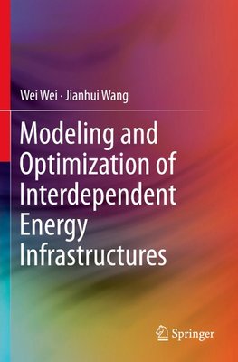 Modeling and Optimization of Interdependent Energy Infrastructures