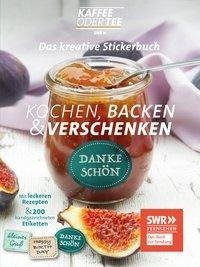 Das kreative Stickerbuch KAFFEE ODER TEE - Kochen, Backen und Verschenken