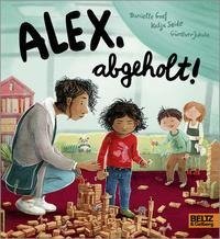 Alex, abgeholt!