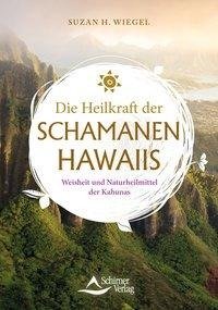 Das Heilwissen der Schamanen Hawaiis