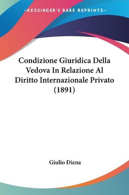 Condizione Giuridica Della Vedova In Relazione Al Diritto Internazionale Privato (1891)