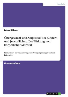 Übergewicht und Adipositas bei Kindern und Jugendlichen. Die Wirkung von körperlicher Aktivität