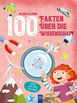 Klebe und Lerne - 100 Fakten über die Wissenschaft