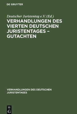 Verhandlungen des Vierten deutschen Juristentages - Gutachten