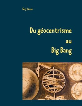 Du géocentrisme au Big Bang