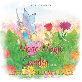 More Magic in the Garden of the Little Yellow House