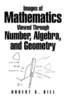 Images of Mathematics Viewed Through Number, Algebra, and Geometry