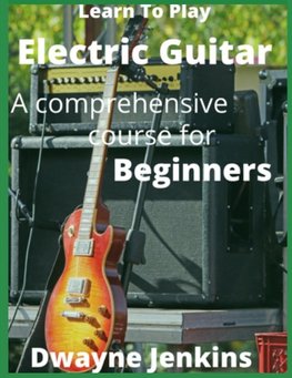 Learn To Play Electric Guitar