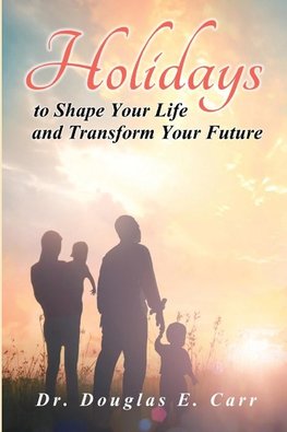 Holidays to Shape Your Life and Transform Your Future