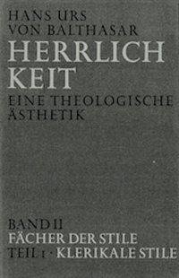 Herrlichkeit. Eine theologische Ästhetik / Fächer der Stile