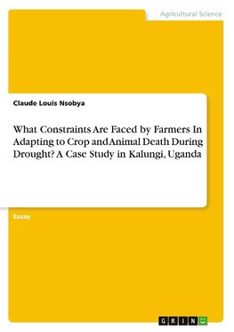 What Constraints Are Faced by Farmers In Adapting to Crop and Animal Death During Drought?  A Case Study in Kalungi, Uganda