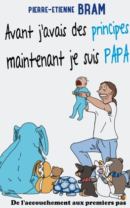 Avant j'avais des principes maintenant je suis papa