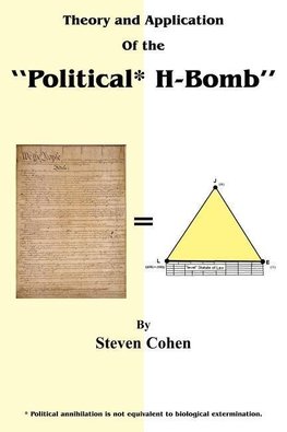 Theory and Application of the "Political* H-Bomb" *Political annihilation is not equivalent to biological extermination.