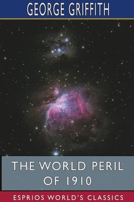 The World Peril of 1910 (Esprios Classics)