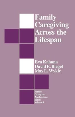 Kahana, E: Family Caregiving Across the Lifespan