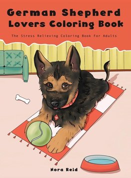 German Shepherd Lovers Coloring Book - The Stress Relieving Dog Coloring Book For Adults