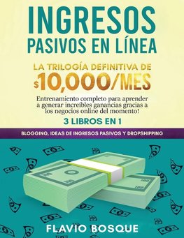 Ingresos Pasivos en Línea 3 libros en 1