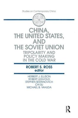 Ross, R: China, the United States and the Soviet Union: Trip