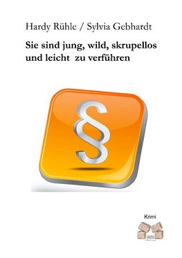 Sie sind jung, wild, skrupellos und leicht  zu verführen