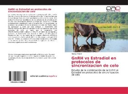 GnRH vs Estradiol en protocolos de sincronizacion de celo