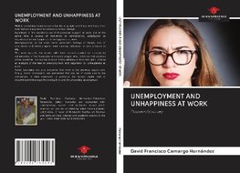 UNEMPLOYMENT AND UNHAPPINESS AT WORK