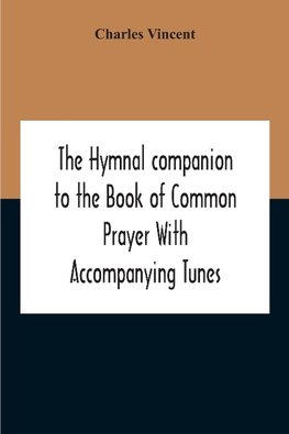 The Hymnal Companion To The Book Of Common Prayer With Accompanying Tunes