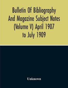 Bulletin Of Bibliography And Magazine Subject Notes (Volume 5)