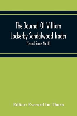 The Journal Of William Lockerby Sandalwood Trader The Fijian Islands During The Years 1808-1809 (Second Series No Lii)